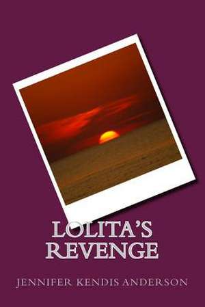 Lolita's Revenge de Jennifer Kendis Anderson