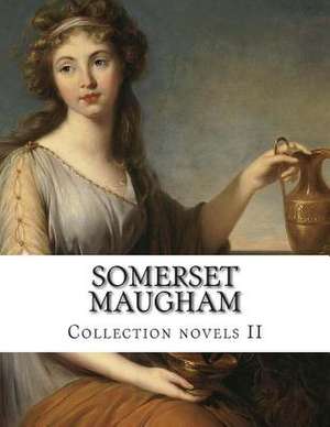 Somerset Maugham, Collection Novels II de Somerset Maugham