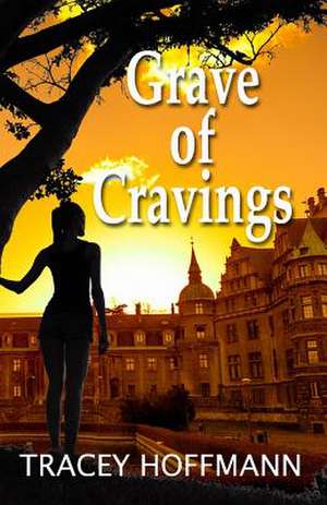 Grave of Cravings de Tracey Hoffmann