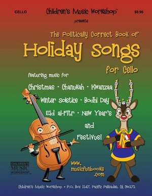 The Politically Correct Book of Holiday Songs for Cello de Newman, MR Larry E.