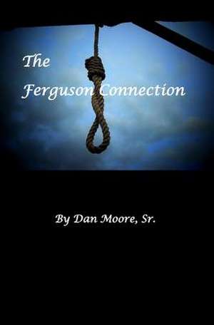 The Ferguson Connection de Dan Moore Sr