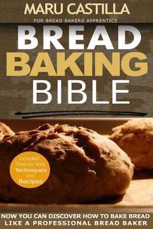 Bread Baking Bible de Maru Castilla