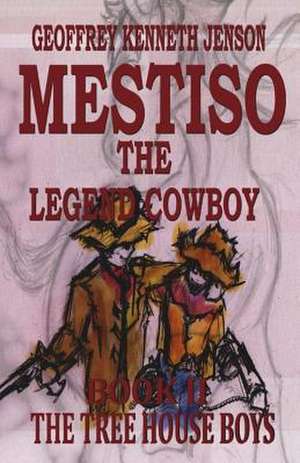 Mestiso the Legend Cowboy Book 2 de Geoffrey Kenneth Jenson