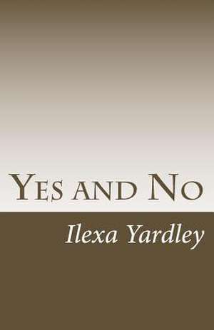 Yes and No de Ilexa Yardley