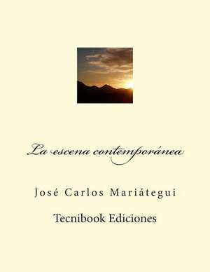 La Escena Contemporanea de Jose Carlos Mariategui