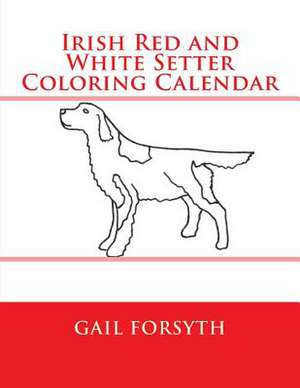 Irish Red and White Setter Coloring Calendar de Gail Forsyth