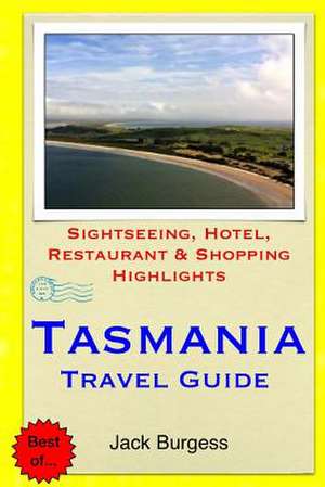 Tasmania Travel Guide de Jack Burgess