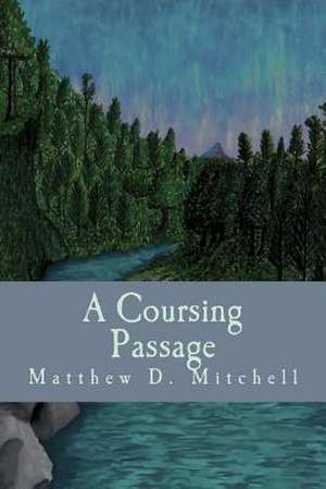 A Coursing Passage de Matthew D. Mitchell