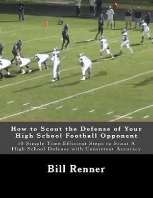 How to Scout the Defense of Your High School Football Opponent de Bill Renner