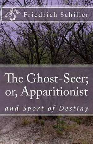 The Ghost-Seer; Or, Apparitionist de Friedrich Schiller