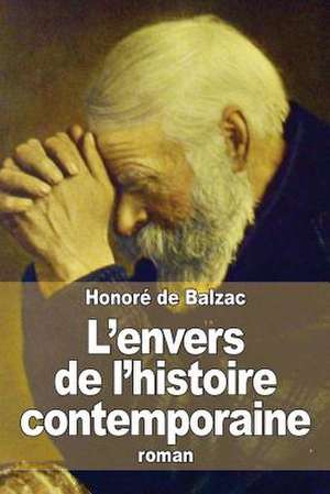 L' Envers de L'Histoire Contemporaine de Honore De Balzac