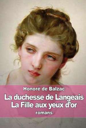 La Duchesse de Langeais - La Fille Aux Yeux D'Or de Honore De Balzac