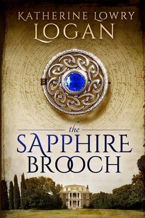 The Sapphire Brooch de Katherine Lowry Logan