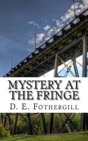 Mystery at the Fringe de D. E. Fothergill