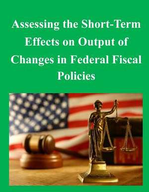 Assessing the Short-Term Effects on Output of Changes in Federal Fiscal Policies de Congressional Budget Office