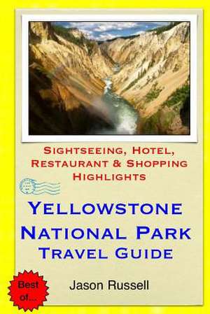 Yellowstone National Park Travel Guide de Jason Russell