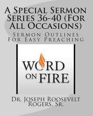 A Special Sermon Series 36-40 (for All Occasions) de Dr Joseph Roosevelt Rogers Sr