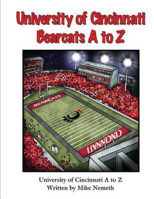 University of Cincinnati Bearcats A to Z de Mike Nemeth