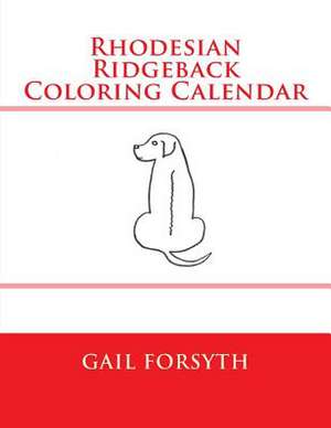 Rhodesian Ridgeback Coloring Calendar de Gail Forsyth