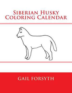 Siberian Husky Coloring Calendar de Gail Forsyth