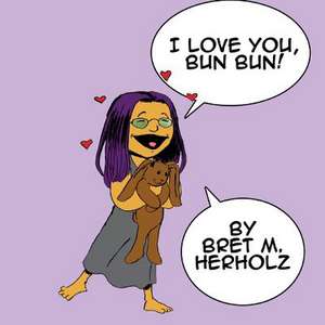 I Love You, Bun Bun de Bret M. Herholz