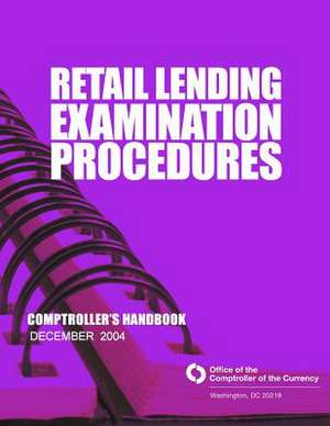 Retail Lending Examination Procedures de Comptroller of the Currency Administrato