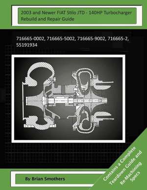 2003 and Newer Fiat Stilo Jtd - 140hp Turbocharger Rebuild and Repair Guide de Brian Smothers