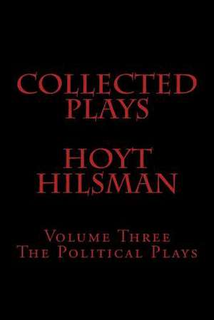 Collected Plays Hoyt Hilsman de Hoyt Hilsman