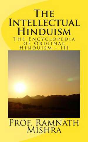 The Intellectual Hinduism de Prof Ram Nath Mishra