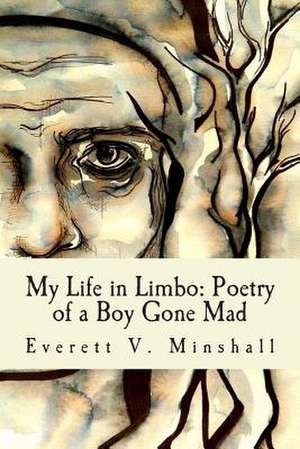 My Life in Limbo de Everett V. Minshall