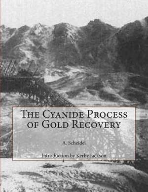 The Cyanide Process of Gold Recovery de A. Scheidel