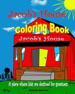 Jacob's House Coloring Book de Michelle McCaleb