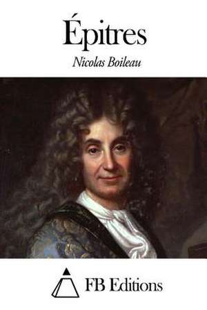 Epitres de Nicolas Boileau Despreaux