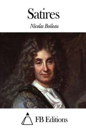 Satires de Nicolas Boileau Despreaux