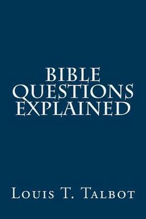 Bible Questions Explained de Louis T. Talbot