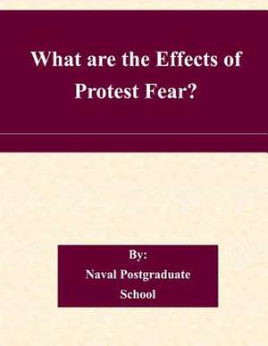 What Are the Effects of Protest Fear? de Naval Postgraduate School