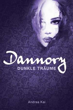 Dannory - Dunkle Traume de Andrea Kai