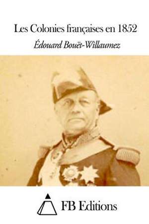 Les Colonies Francaises En 1852 de Edouard Bouet-Willaumez