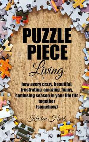 Puzzle Piece Living de Kirsten Hart