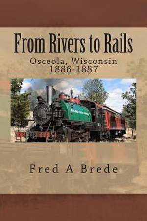 From Rivers to Rails de Fred a. Brede