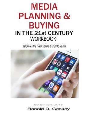 Media Planning & Buying in the 21st Century Workbook, 3rd Edition de Ronald D. Geskey