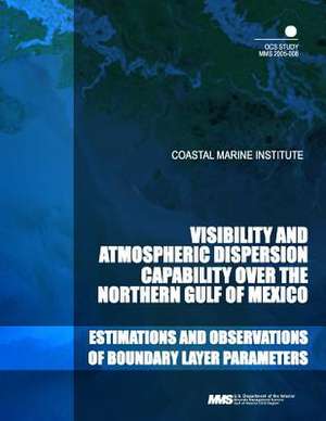 Costal Marine Institute Visability and Atmospheric Dispersion Capability Over the Northern Gulf of Mexico de U. S. Department of the Interior