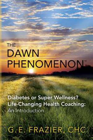 The Dawn Phenomenon de Chc G. E. Frazier