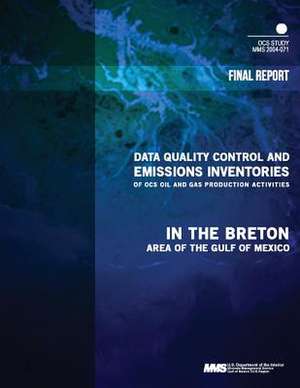 Data Quality Control and Emissions Inventories of Ocs Oil and Gas Production Activities in the Breton Area of the Gulf of Mexico de U. S. Department of the Interior Mineral