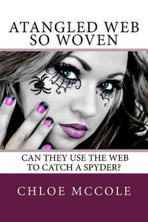 A Tangled Web So Woven de Chloe McCole