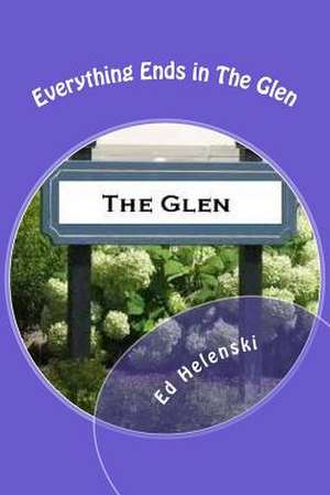 Everything Ends in the Glen de Ed Helenski