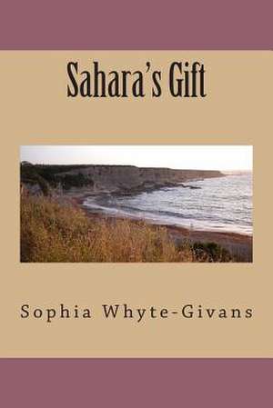 Sahara's Gift de Mrs Sophia a. Whyte-Givans