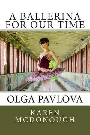 A Ballerina for Our Time de Karen McDonough