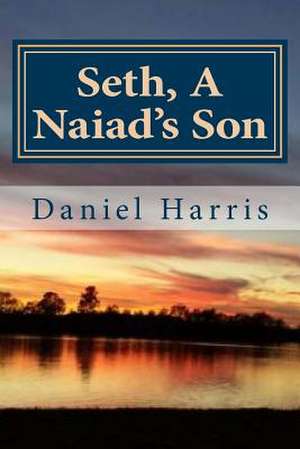 Seth, a Naiad's Son de Daniel B. Harris