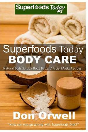 Superfoods Today Body Care de Don Orwell